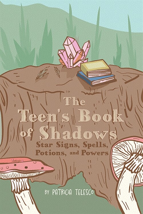 The Teens Book of Shadows: Star Signs, Spells, Potions, and Powers (Paperback)