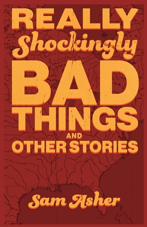 Really Shockingly Bad Things and Other Stories (Paperback)