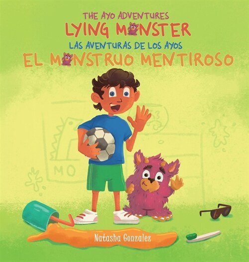 Lying Monster/El Monstruo Mentiroso (The Ayo Adventures) - (Bilingual - English & Spanish) (Hardcover)