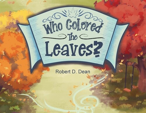 Who Colored the Leaves?: A Bedtime Story for Children (and grown-ups too!) (Paperback)