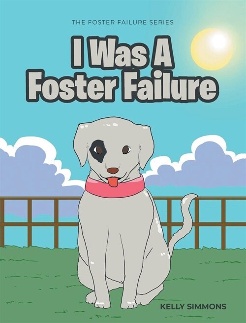 I Was A Foster Failure: The Foster Failure Series (Hardcover)