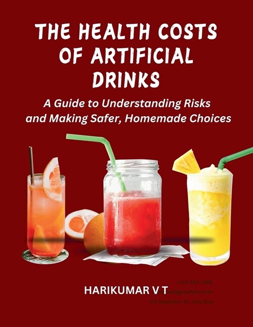 The Health Costs of Artificial Drinks: A Guide to Understanding Risks and Making Safer, Homemade Choices (Paperback)