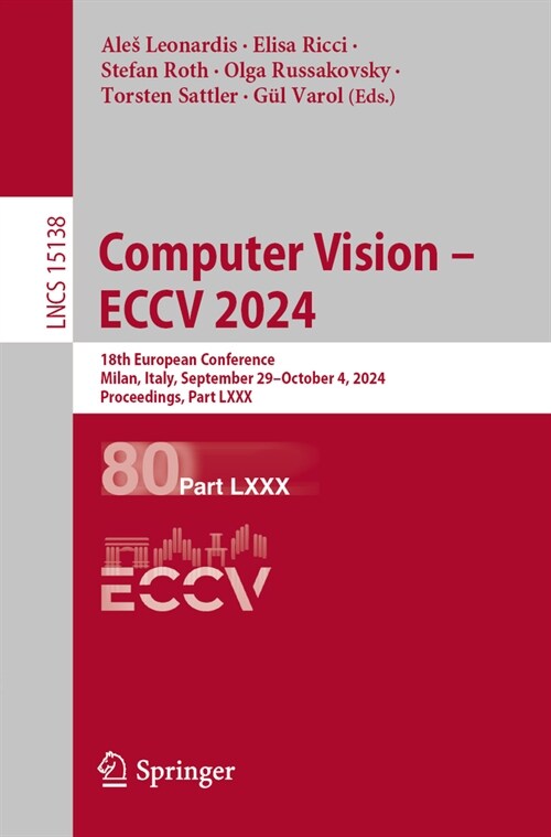 Computer Vision - Eccv 2024: 18th European Conference, Milan, Italy, September 29-October 4, 2024, Proceedings, Part LXXX (Paperback, 2024)