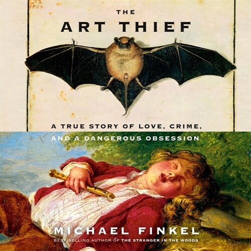 The Art Thief: A True Story of Love, Crime, and a Dangerous Obsession (Audio CD)
