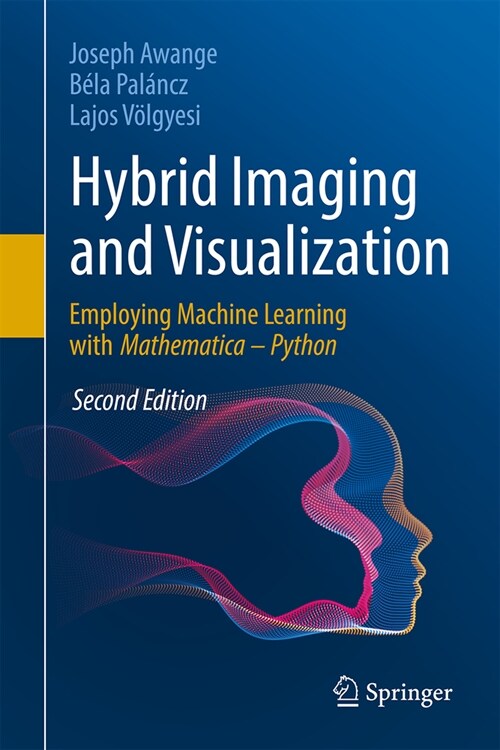 Hybrid Imaging and Visualization: Employing Machine Learning with Mathematica - Python (Hardcover, 2, Second 2024)