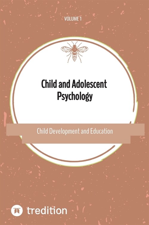 Child and Adolescent Psychology: Child Development and Education Volume 1 (Hardcover)