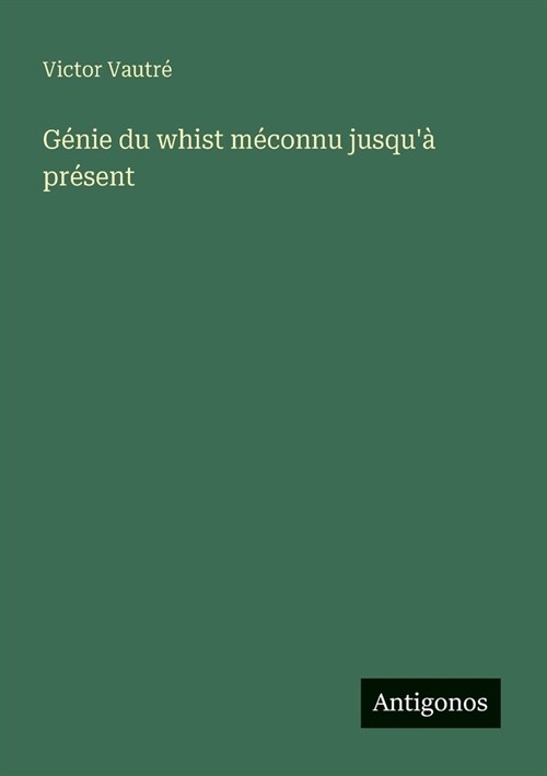 G?ie du whist m?onnu jusqu?pr?ent (Paperback)