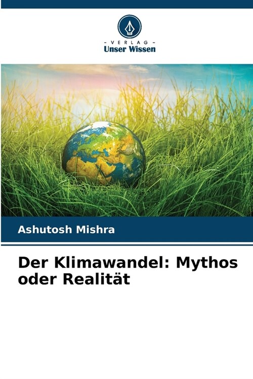 Der Klimawandel: Mythos oder Realit? (Paperback)