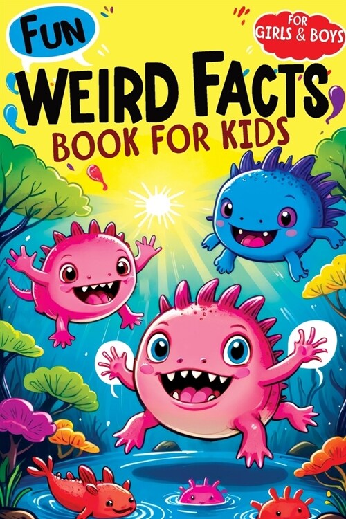 Weird Facts Book for Kids: Fun Interesting and Curious Trivia about History, Science and Animals will Blow the Minds of Awesome, Smart Girls and (Paperback)