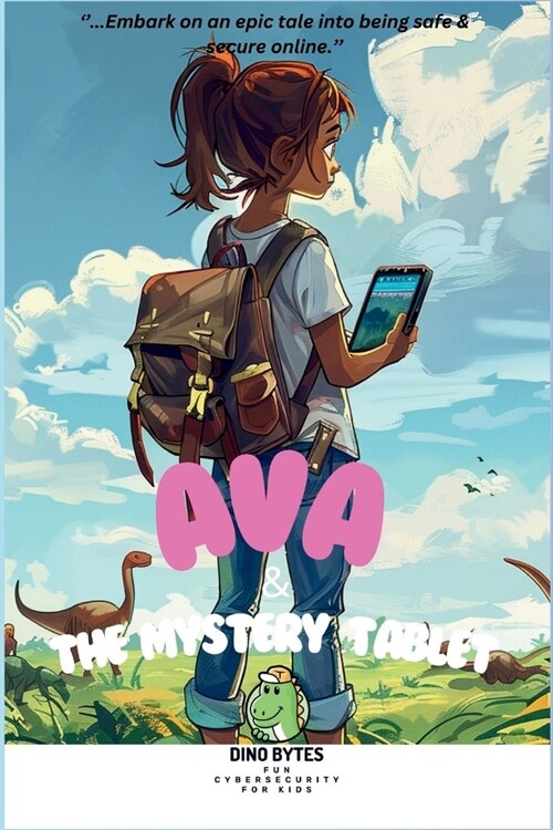 Ava & The Mystery Tablet: Fun cybersecurity for kids (Paperback)