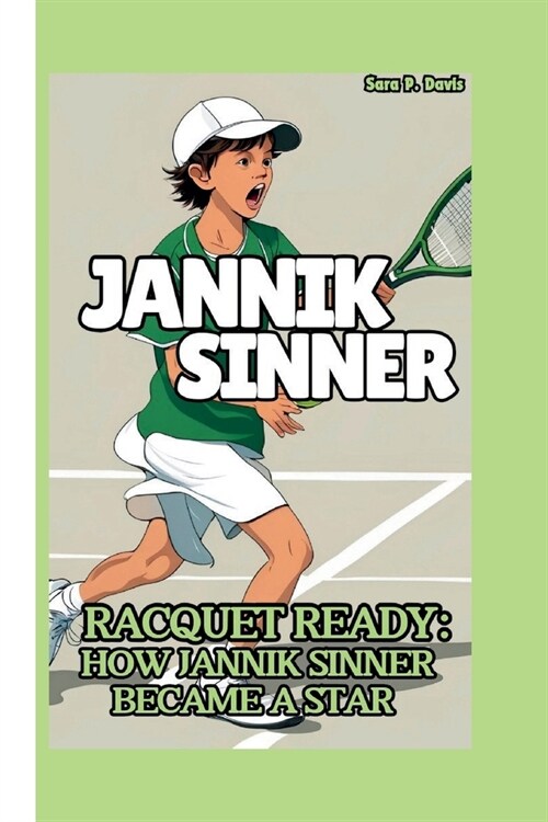 Jannik Sinner: Racquet Ready: How Jannik Sinner Became a Star (Paperback)