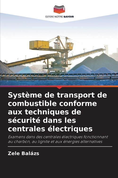 Syst?e de transport de combustible conforme aux techniques de s?urit?dans les centrales ?ectriques (Paperback)