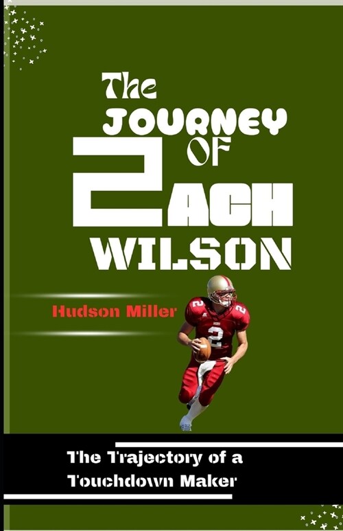 The Journey of Zach Wilson: The Trajectory of a Touchdown Maker (Paperback)