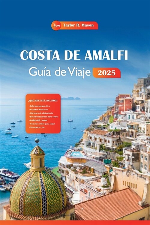 Costa De Amalfi Gu? De Viaje 2025: Descubre joyas ocultas, una rica historia y atracciones imprescindibles en Positano con consejos econ?icos para t (Paperback)