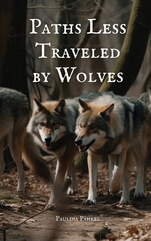 Paths Less Traveled by Wolves (Paperback)