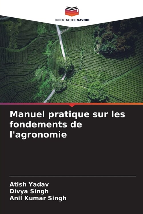 Manuel pratique sur les fondements de lagronomie (Paperback)