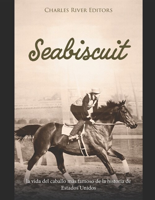 Seabiscuit: la vida del caballo m? famoso de la historia de Estados Unidos (Paperback)