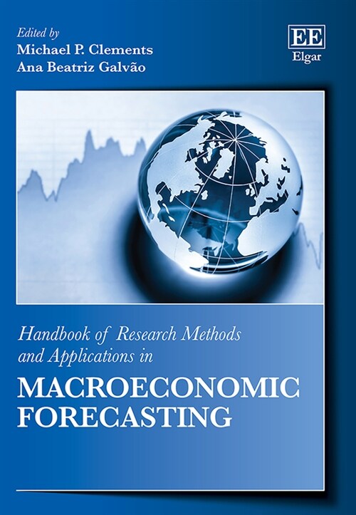 Handbook of Research Methods and Applications in Macroeconomic Forecasting (Hardcover)