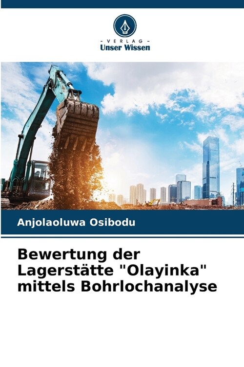 Bewertung der Lagerst?te Olayinka mittels Bohrlochanalyse (Paperback)