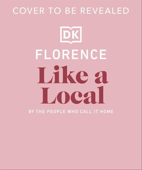 Florence Like a Local : By the People Who Call It Home (Hardcover)