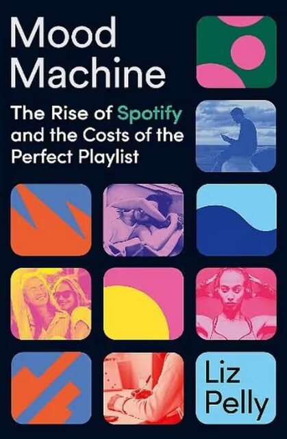 Mood Machine : The Rise of Spotify and the Costs of the Perfect Playlist (Paperback)