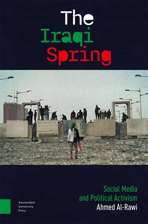 The Iraqi Spring: Social Media and Political Activism (Hardcover)