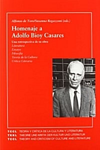 Homenaje a Adolfo Bioy Casares. Una retrospectiva de su obra. Literatura - Ensayo - Filosofia - Teoria de la Cultura - Critica Literaria. (Teoria y Cr (Tapa blanda)