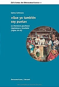 Que yo tambien soy pueta. La literatura gauchesca