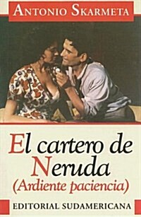 El cartero de Neruda. Ardiente paciencia.