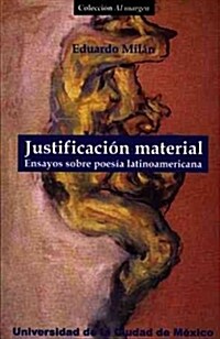 Justificacion material. Ensayos sobre poesia