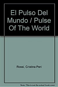 El pulso del mundo. Articulos periodisticos: 1978-2002.