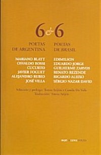 6 poetas de Argentina y 6 poetas de Brasil.