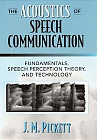 The Acoustics of Speech Communication: Fundamentals, Speech Perception Theory, and Technology (Paperback, 2)