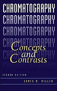 Chromatography: Concepts and Contrasts (Hardcover, 2, Revised)