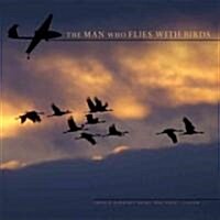 The Man Who Flies with Birds (School & Library)
