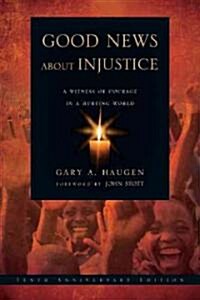 Good News about Injustice: A Witness of Courage in a Hurting World (Paperback, 10, Anniversary)