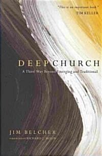 [중고] Deep Church: A Third Way Beyond Emerging and Traditional (Paperback)
