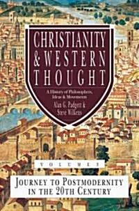 Christianity and Western Thought: Journey to Postmodernity in the Twentieth Century (Hardcover)