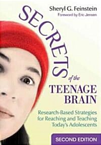 Secrets of the Teenage Brain: Research-Based Strategies for Reaching and Teaching Today′s Adolescents (Paperback, 2)