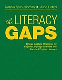 The Literacy Gaps: Bridge-Building Strategies for English Language Learners and Standard English Learners (Hardcover, New)