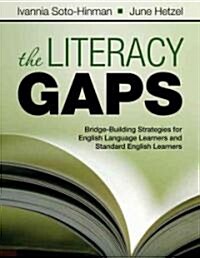 The Literacy Gaps: Bridge-Building Strategies for English Language Learners and Standard English Learners (Paperback)