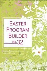 Easter Program Builder No. 32: Creative Resources for Program Directors (Paperback)