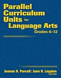 Parallel Curriculum Units for Language Arts, Grades 6-12 (Hardcover)