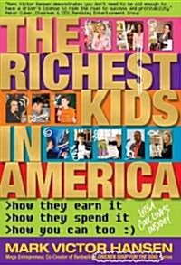 The Richest Kids in America: How They Earn It, How They Spend It, How You Can Too (Paperback)