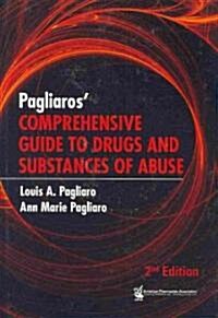 Pagliaros Comprehensive Guide to Drugs and Substances of Abuse (Hardcover, 2nd)