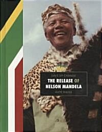 The Release of Nelson Mandela (Library Binding)