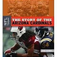 The Story of the Arizona Cardinals (Library Binding)