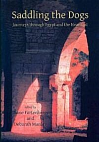 Saddling the Dogs : Journeys Through Egypt and the Near East (Paperback)