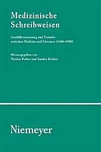 Medizinische Schreibweisen: Ausdifferenzierung Und Transfer Zwischen Medizin Und Literatur (1600-1900) (Paperback)