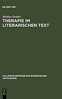 Therapie Im Literarischen Text: Johann Georg Zimmermanns Werk 쁠ber Die Einsamkeit?in Seiner Zeit (Hardcover, Reprint 2011)